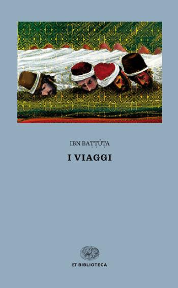I viaggi - Ibn Battuta - Libro Einaudi 2018, Einaudi tascabili. Biblioteca | Libraccio.it