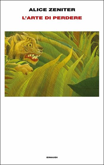 L' arte di perdere - Alice Zeniter - Libro Einaudi 2018, Supercoralli | Libraccio.it