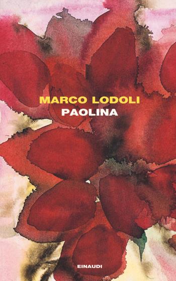 Paolina - Marco Lodoli - Libro Einaudi 2018, I coralli | Libraccio.it