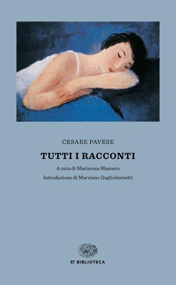 Tutti i racconti - Cesare Pavese - Libro Einaudi 2018, Einaudi tascabili. Biblioteca | Libraccio.it