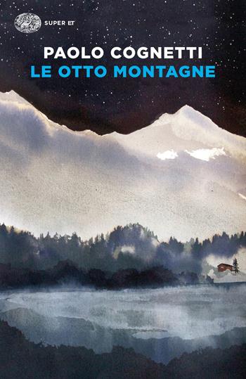 Le otto montagne - Paolo Cognetti - Libro Einaudi 2018, Super ET | Libraccio.it