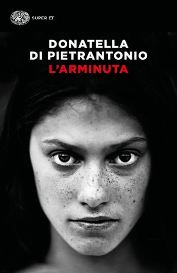 L' Arminuta - Donatella Di Pietrantonio - Libro Einaudi 2019, Super ET | Libraccio.it