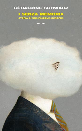 I senza memoria. Storia di una famiglia europea - Geraldine Schwarz - Libro Einaudi 2019, Frontiere Einaudi | Libraccio.it