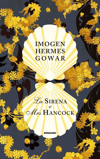 La sirena e Mrs Hancock - Imogen Hermes Gowar - Libro Einaudi 2019, Supercoralli | Libraccio.it