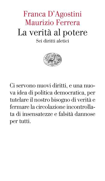 La verità al potere. Sei diritti aleatici - Franca D'Agostini, Maurizio Ferrera - Libro Einaudi 2019, Vele | Libraccio.it