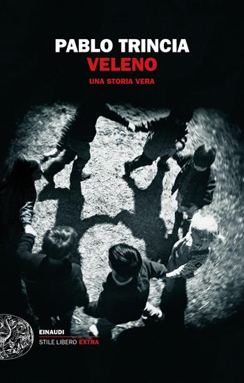 Veleno. Una storia vera - Pablo Trincia - Libro Einaudi 2019, Einaudi. Stile libero extra | Libraccio.it
