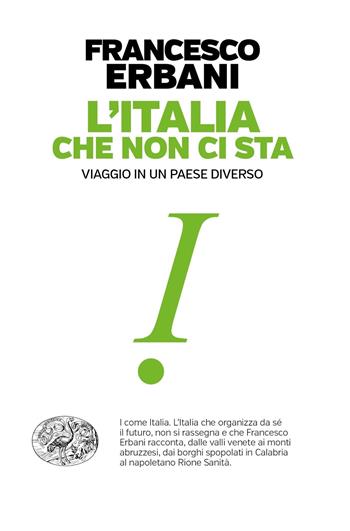 L' Italia che non ci sta. Viaggio in un paese diverso - Francesco Erbani - Libro Einaudi 2019, Einaudi. Passaggi | Libraccio.it