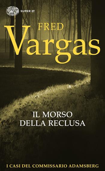 Il morso della reclusa. I casi del commissario Adamsberg. Vol. 9 - Fred Vargas - Libro Einaudi 2019, Super ET | Libraccio.it