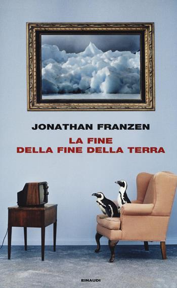 La fine della fine della terra - Jonathan Franzen - Libro Einaudi 2019, Frontiere Einaudi | Libraccio.it