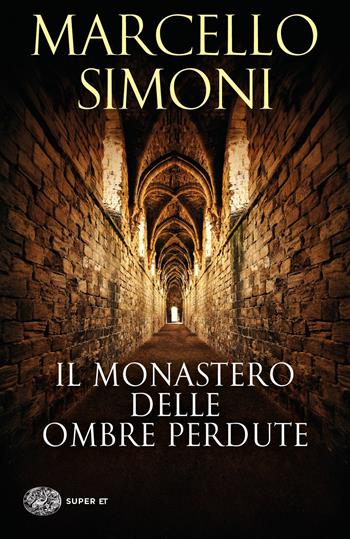 Il monastero delle ombre perdute - Marcello Simoni - Libro Einaudi 2019, Super ET | Libraccio.it