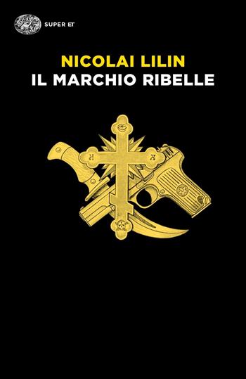 Il marchio ribelle - Nicolai Lilin - Libro Einaudi 2019, Super ET | Libraccio.it