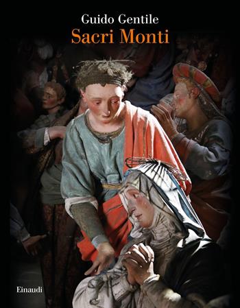 Sacri Monti - Guido Gentile - Libro Einaudi 2019, Saggi | Libraccio.it
