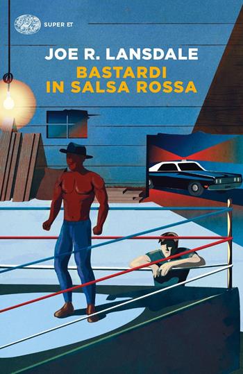 Bastardi in salsa rossa - Joe R. Lansdale - Libro Einaudi 2019, Super ET | Libraccio.it