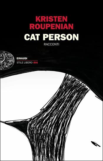 Cat Person - Kristen Roupenian - Libro Einaudi 2019, Einaudi. Stile libero big | Libraccio.it