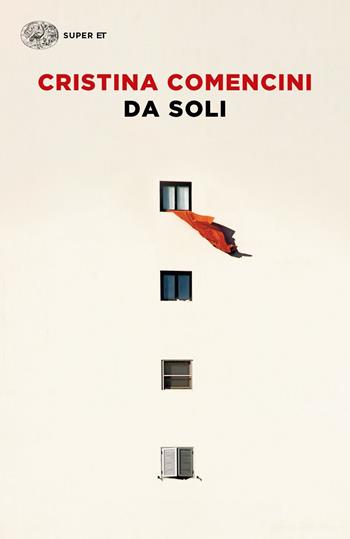 Da soli - Cristina Comencini - Libro Einaudi 2019, Super ET | Libraccio.it