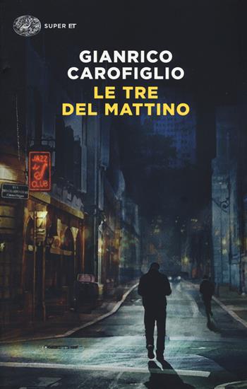 Le tre del mattino - Gianrico Carofiglio - Libro Einaudi 2019, Super ET | Libraccio.it