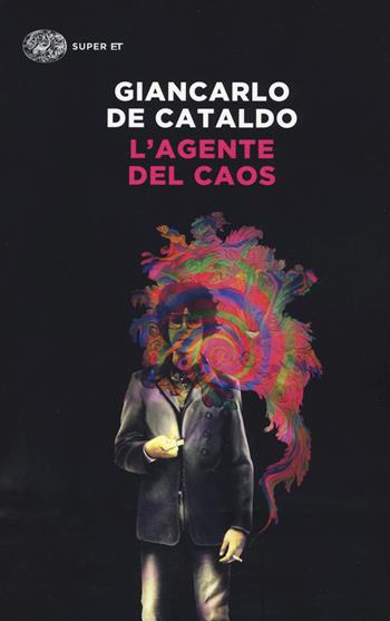 L'agente del caos - Giancarlo De Cataldo - Libro Einaudi 2019, Super ET | Libraccio.it