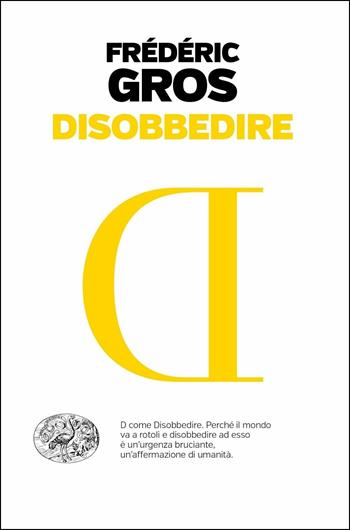 Disobbedire - Frédéric Gross - Libro Einaudi 2019, Einaudi. Passaggi | Libraccio.it
