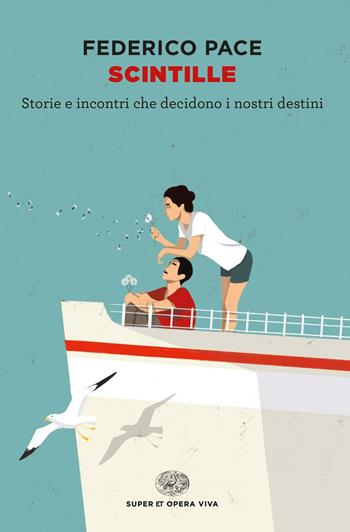 Scintille. Storie e incontri che decidono i nostri destini - Federico Pace - Libro Einaudi 2019, Super ET. Opera viva | Libraccio.it