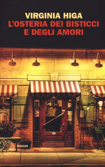 L' osteria dei bisticci e degli amori - Virginia Higa - Libro Einaudi 2019, Einaudi. Stile libero big | Libraccio.it