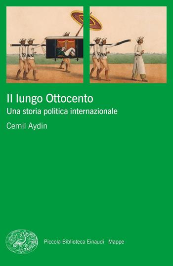 Il lungo Ottocento. Una storia politica internazionale - Cemil Aydin - Libro Einaudi 2019, Piccola biblioteca Einaudi. Mappe | Libraccio.it