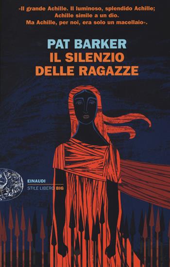 Il silenzio delle ragazze - Pat Barker - Libro Einaudi 2019, Einaudi. Stile libero big | Libraccio.it