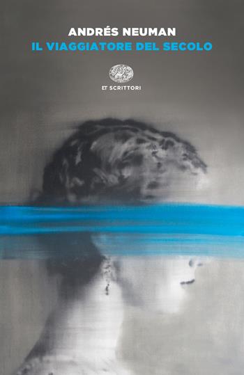Il viaggiatore del secolo - Andrés Neuman - Libro Einaudi 2019, Einaudi tascabili. Scrittori | Libraccio.it
