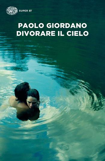 Divorare il cielo - Paolo Giordano - Libro Einaudi 2019, Super ET | Libraccio.it