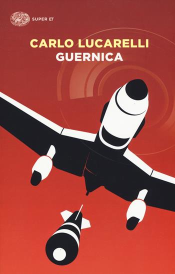 Guernica - Carlo Lucarelli - Libro Einaudi 2019, Super ET | Libraccio.it