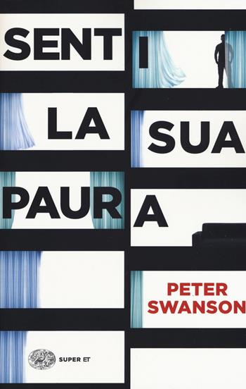 Senti la sua paura - Peter Swanson - Libro Einaudi 2019, Super ET | Libraccio.it