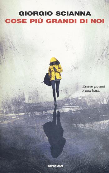 Cose più grandi di noi - Giorgio Scianna - Libro Einaudi 2019, I coralli | Libraccio.it