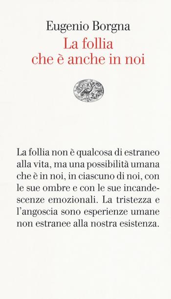 La follia che è anche in noi - Eugenio Borgna - Libro Einaudi 2019, Vele | Libraccio.it