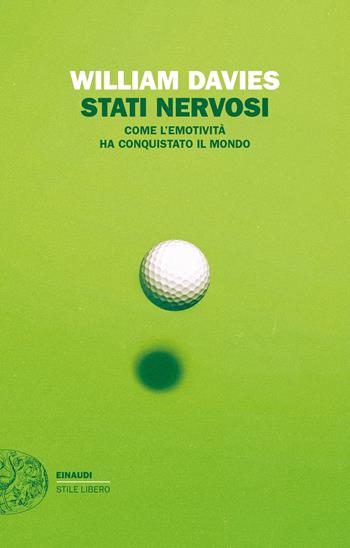 Stati nervosi. Come l'emotività ha conquistato il mondo - William Davies - Libro Einaudi 2019, Einaudi. Stile libero extra | Libraccio.it