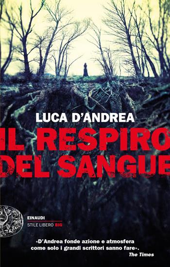 Il respiro del sangue - Luca D'Andrea - Libro Einaudi 2019, Einaudi. Stile libero big | Libraccio.it