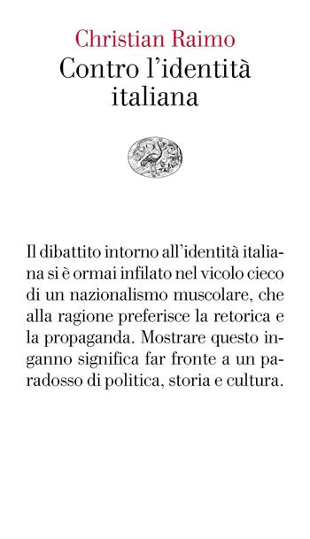 Contro l'identità italiana - Christian Raimo - Libro Einaudi 2019, Vele | Libraccio.it