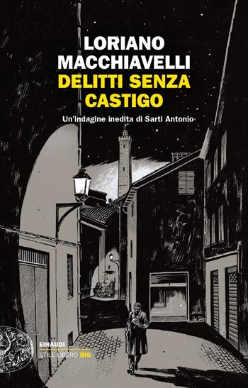 Delitti senza castigo. Un'indagine inedita di Sarti Antonio - Loriano Macchiavelli - Libro Einaudi 2019, Einaudi. Stile libero big | Libraccio.it