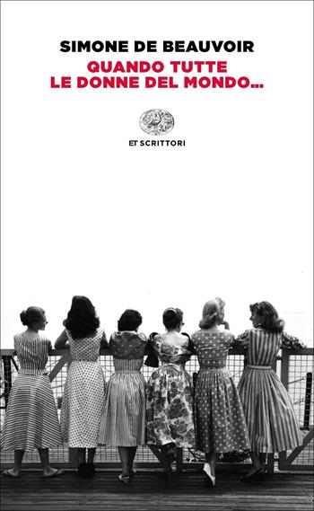 Quando tutte le donne del mondo... - Simone de Beauvoir - Libro Einaudi 2019, Einaudi tascabili. Scrittori | Libraccio.it