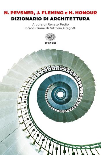 Dizionario di architettura - Nikolaus Pevsner, John Fleming, Hugh Honour - Libro Einaudi 2019, Einaudi tascabili. Saggi | Libraccio.it