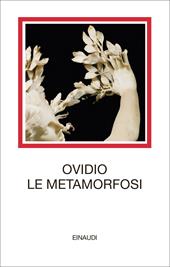 Le metamorfosi. Testo latino a fronte