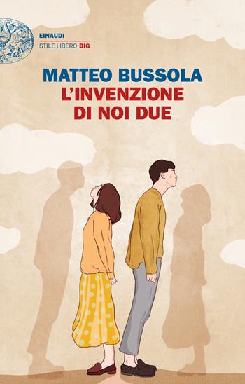 L' invenzione di noi due - Matteo Bussola - Libro Einaudi 2020, Einaudi. Stile libero big | Libraccio.it