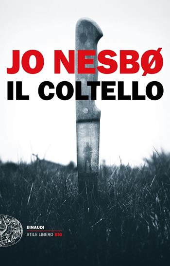 Il coltello - Jo Nesbø - Libro Einaudi 2019, Einaudi. Stile libero big | Libraccio.it