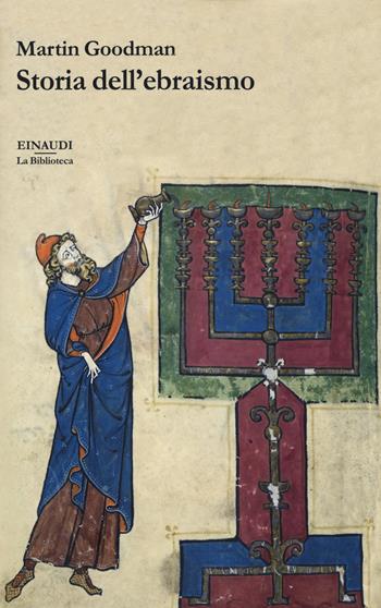 Storia dell'ebraismo - Martin Goodman - Libro Einaudi 2019, La Biblioteca | Libraccio.it