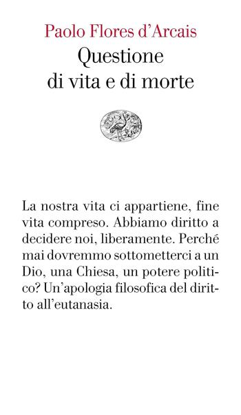 Questione di vita e di morte - Paolo Flores D'Arcais - Libro Einaudi 2019, Vele | Libraccio.it
