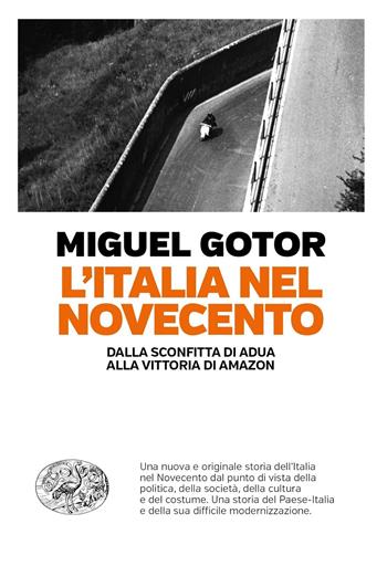 L' Italia nel Novecento. Dalla sconfitta di Adua alla vittoria di Amazon - Miguel Gotor - Libro Einaudi 2019, Einaudi. Passaggi | Libraccio.it