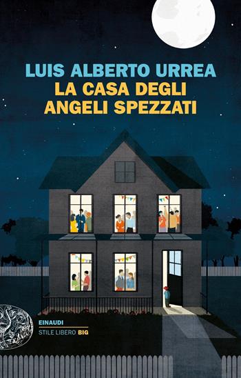 La casa degli angeli spezzati - Luis Alberto Urrea - Libro Einaudi 2020, Einaudi. Stile libero big | Libraccio.it