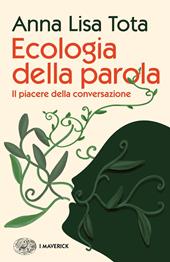 Ecologia della parola. Il piacere della conversazione