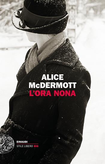 L'ora nona - Alice McDermott - Libro Einaudi 2019, Einaudi. Stile libero big | Libraccio.it