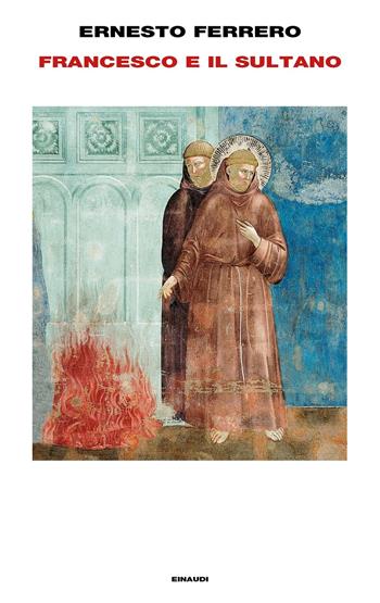 Francesco e il sultano - Ernesto Ferrero - Libro Einaudi 2019, Supercoralli | Libraccio.it