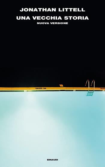 Una vecchia storia. Nuova versione - Jonathan Littell - Libro Einaudi 2019, Supercoralli | Libraccio.it