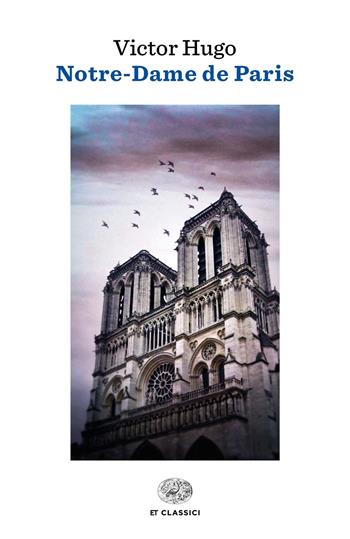 Notre-Dame de Paris - Victor Hugo - Libro Einaudi 2019, Einaudi tascabili. Classici | Libraccio.it